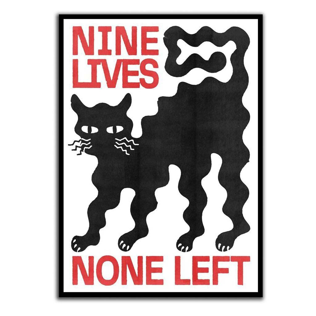 Nine Lives None Left